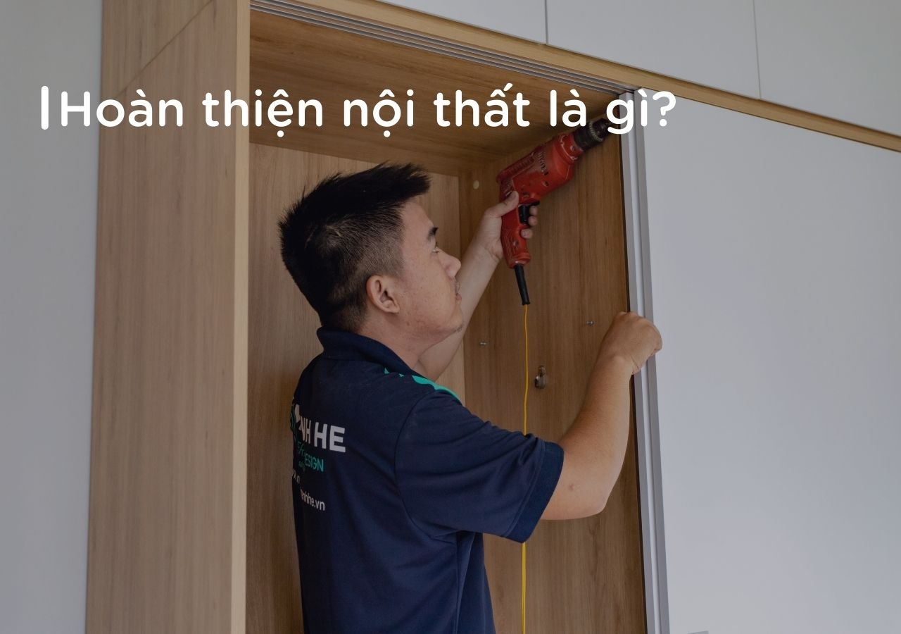 Hoàn thiện nội thất là gì?