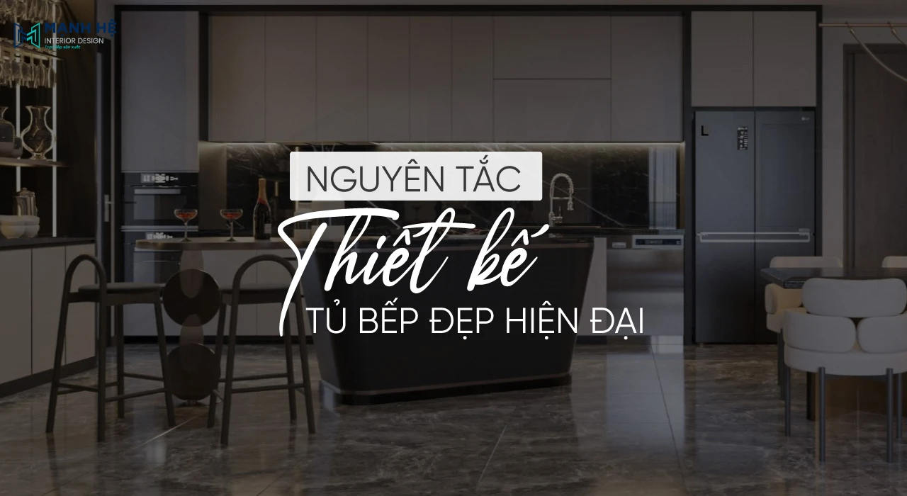 Nguyên tắc thiết kế tủ bếp thêm đẹp hiện đại